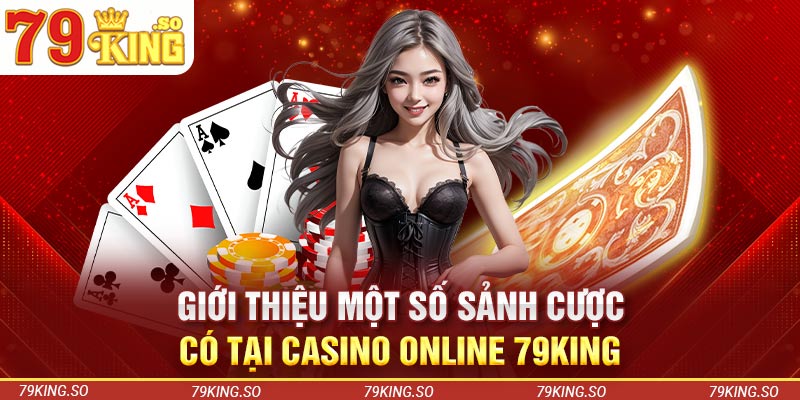 Giới thiệu một số sảnh cược có tại casino online 79KING